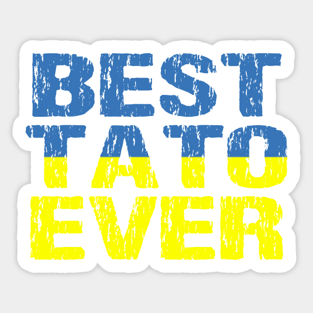 Best Tato Ever Dad Distressed Ukrainian Flag Sticker by Nirvanibex